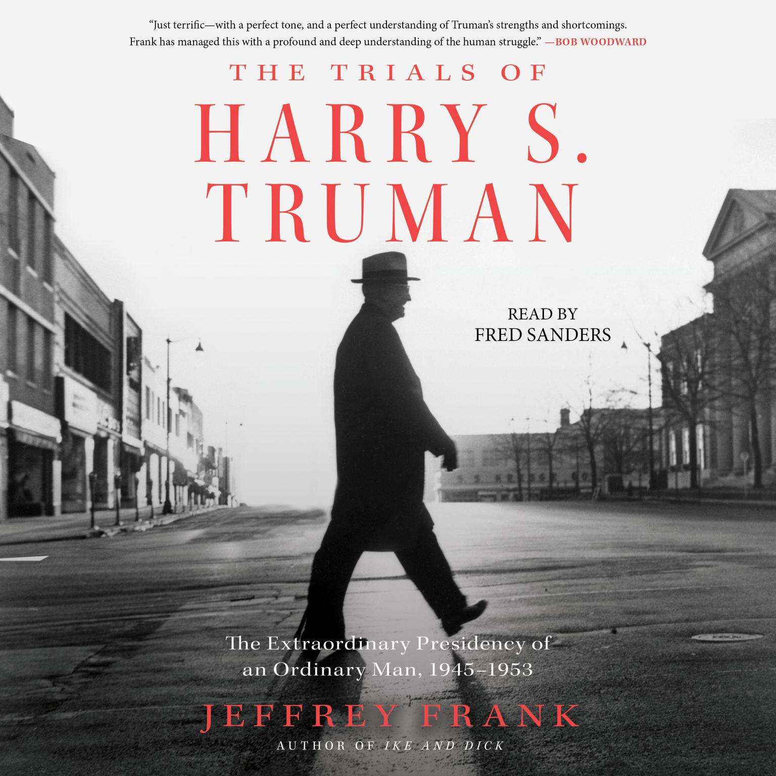The Trials of Harry S. Truman: The Extraordinary Presidency of an Ordinary Man, 1945–1953 Audiobook, by Jeffrey Frank