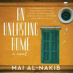 An Unlasting Home: A Novel Audiobook, by Mai Al-Nakib