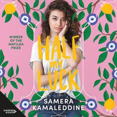 Half My Luck Audiobook, by Samera Kamaleddine