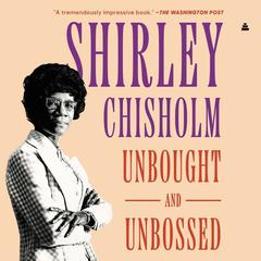Unbought and Unbossed Audiobook, by Shirley Chisholm