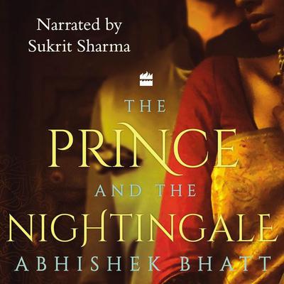 The Prince And The Nightingale Audiobook, by Abhishek Bhatt