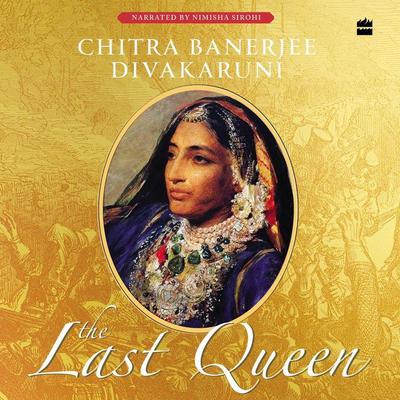 The Last Queen Audiobook, by Chitra Banerjee Divakaruni