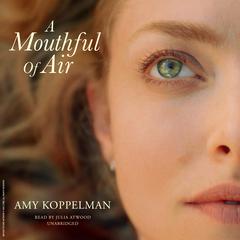 A Mouthful of Air Audiobook, by Amy Koppelman