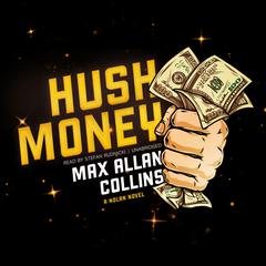 Hush Money: A Nolan Novel Audiobook, by Max Allan Collins