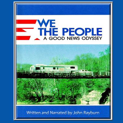 We the People: A Good News Odyssey Audiobook, by John Rayburn