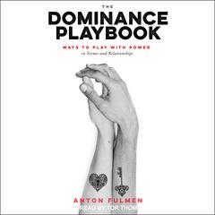 The Dominance Playbook: Ways to Play With Power in Scenes and Relationships Audiobook, by 