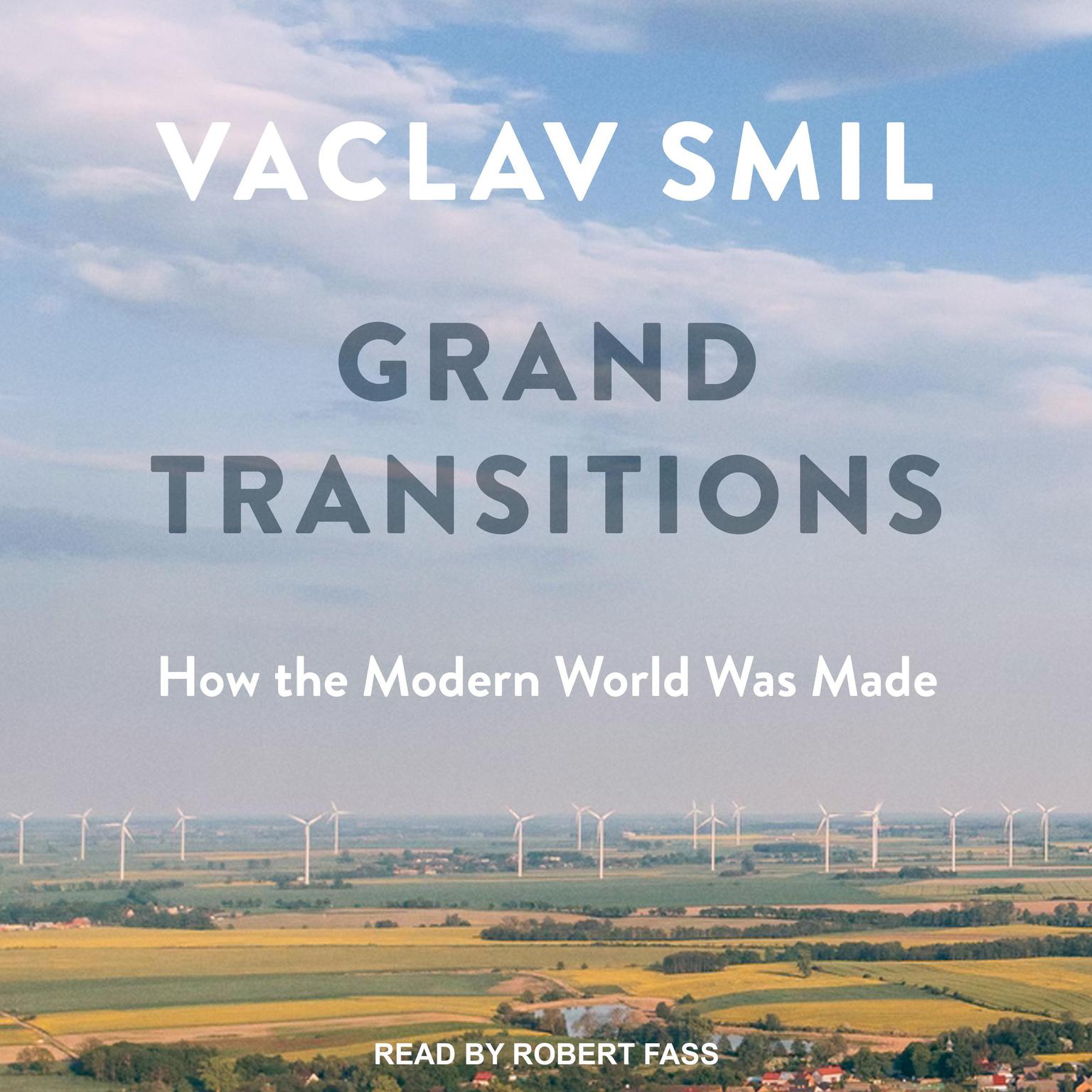 Grand Transitions: How the Modern World Was Made Audiobook, by Vaclav Smil
