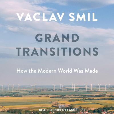 Grand Transitions: How the Modern World Was Made Audiobook, by Vaclav Smil