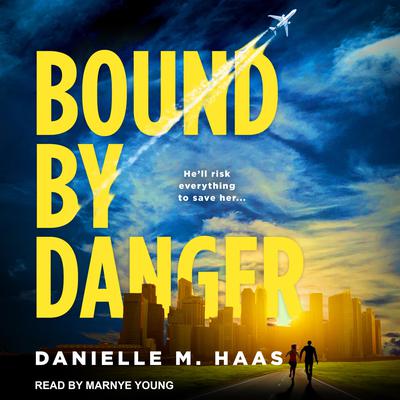 Bound by Danger Audiobook, by Danielle M. Haas