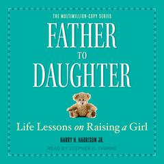 Father to Daughter: Life Lessons on Raising a Girl Audiobook, by Harry Harrison