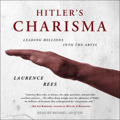 Hitler’s Charisma: Leading Millions into the Abyss Audiobook, by Laurence Rees