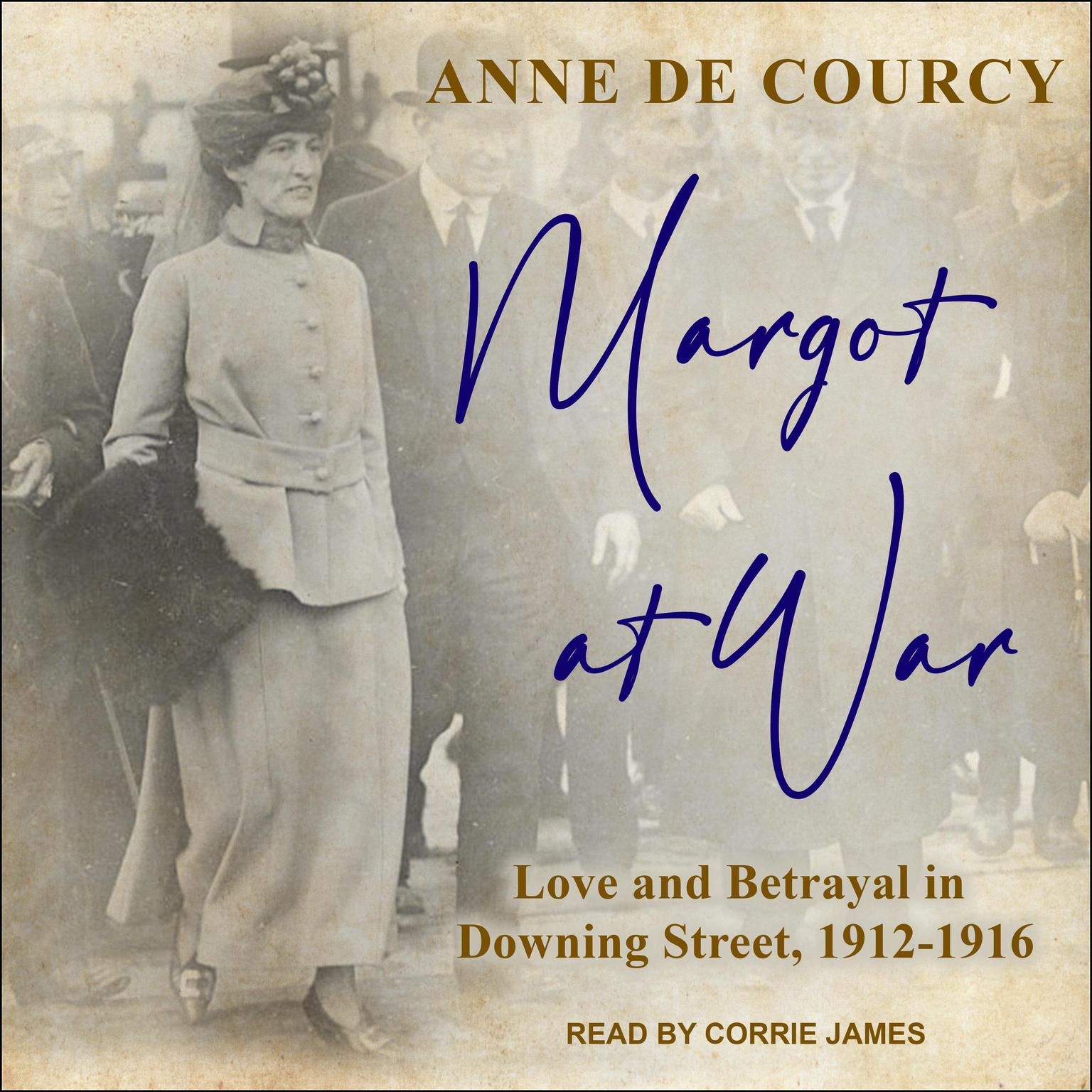 Margot at War: Love and Betrayal in Downing Street, 1912-1916 Audiobook, by Anne de Courcy