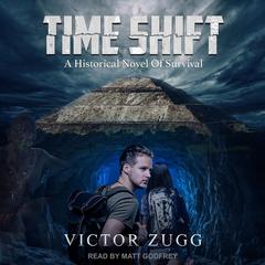 Time Shift: A Historical Novel of Survival Audiobook, by Victor Zugg
