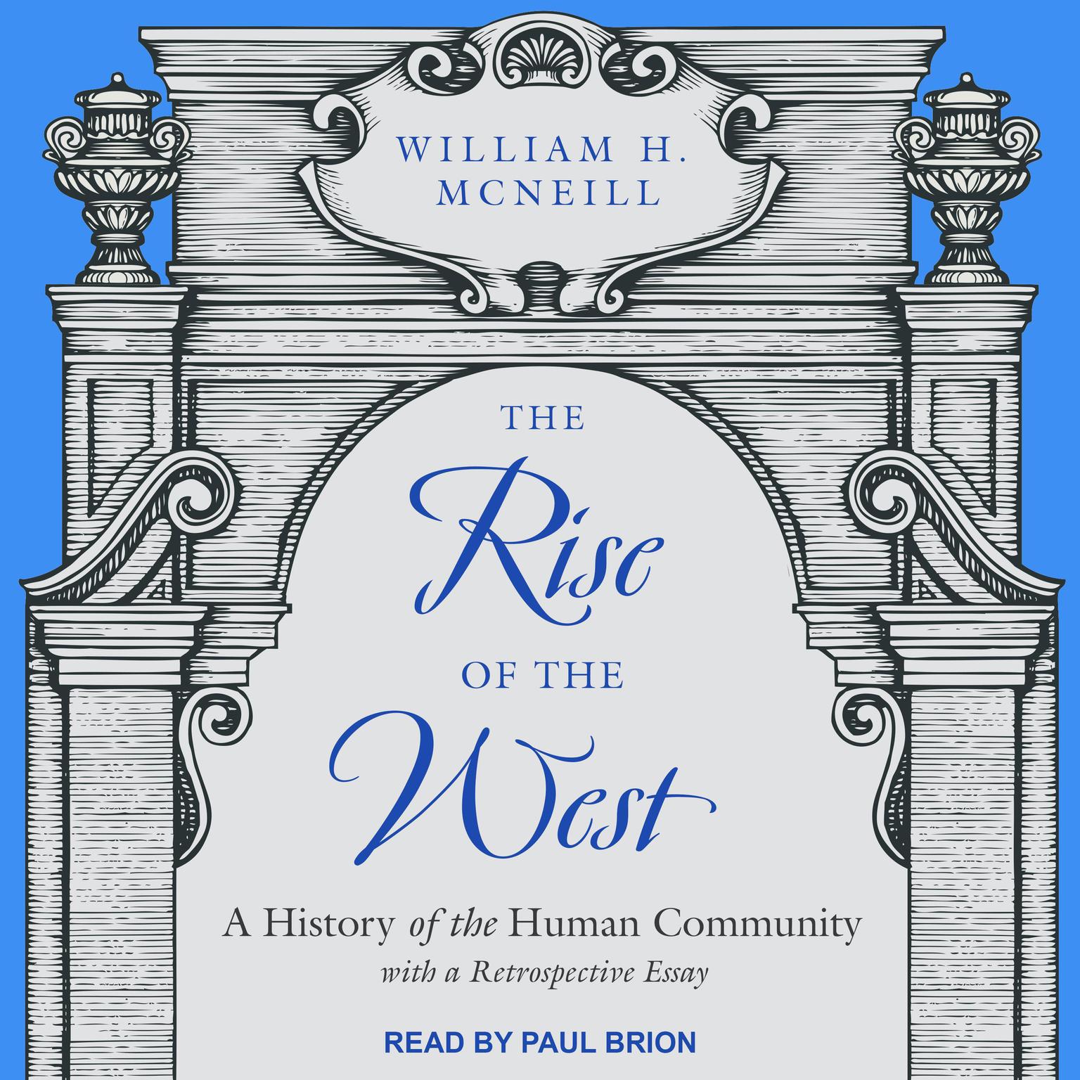 The Rise of the West: A History of the Human Community; with a Retrospective Essay Audiobook, by William H. McNeill