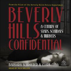 Beverly Hills Confidential: A Century of Stars, Scandals and Murders Audiobook, by Barbara Schroeder