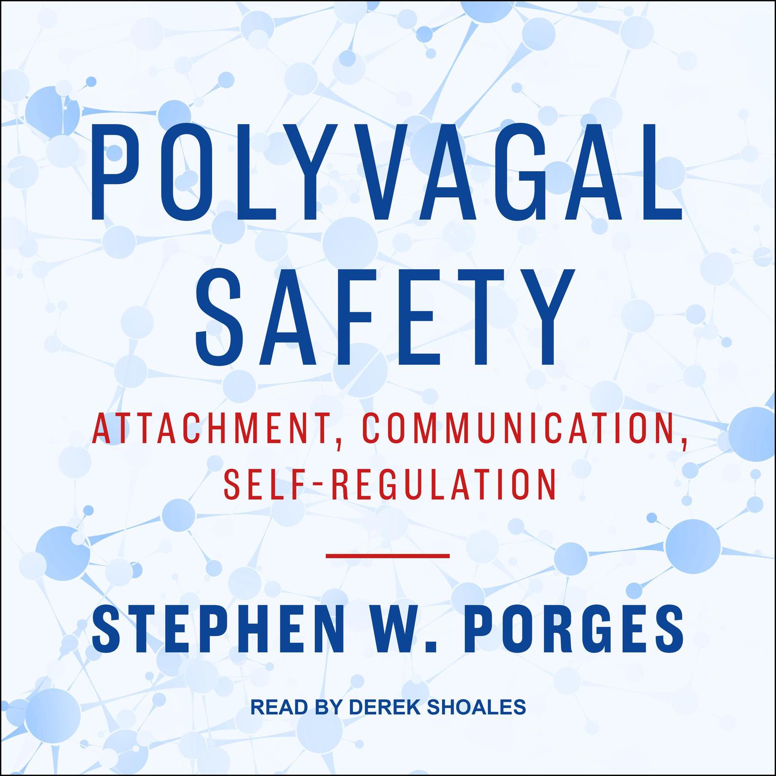 Polyvagal Safety: Attachment, Communication, Self-Regulation Audiobook, by Stephen W. Porges