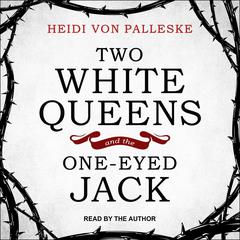Two White Queens and the One-Eyed Jack Audiobook, by Heidi von Palleske