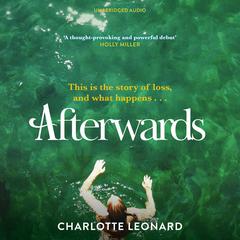 Afterwards: heart-breaking, emotional and truly uplifting Audiobook, by Charlotte Leonard