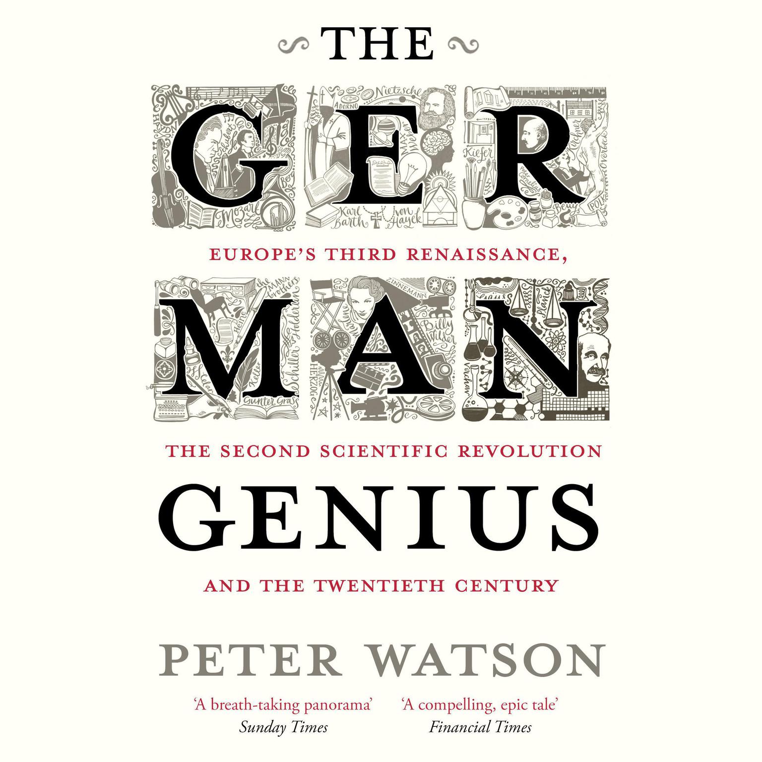 The German Genius: Europes Third Renaissance, the Second Scientific Revolution and the Twentieth Century Audiobook, by Peter Watson
