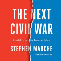 The Next Civil War: Dispatches from the American Future Audiobook, by Stephen Marche