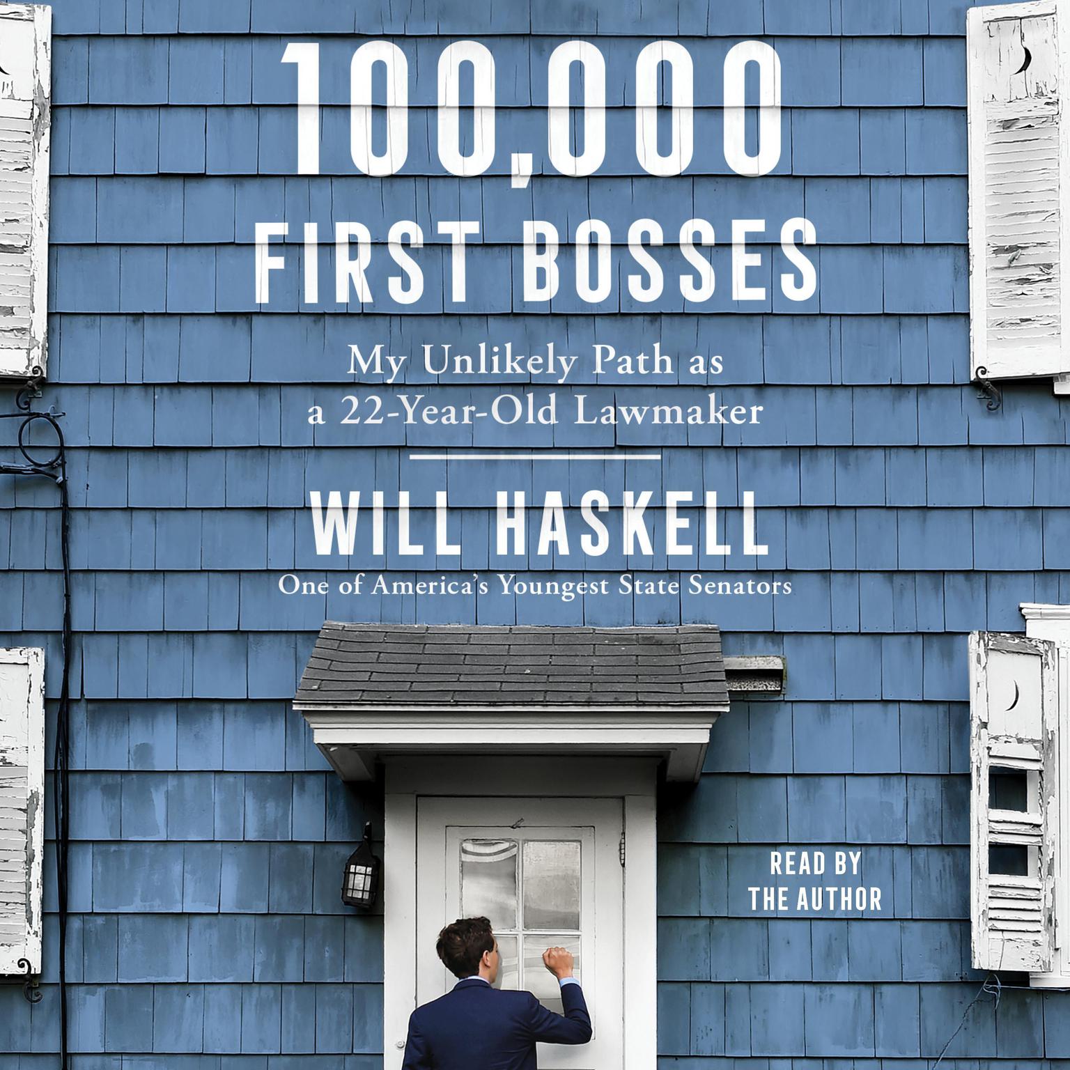 100,000 First Bosses: My Unlikely Path as a 22-Year-Old Lawmaker Audiobook, by Will Haskell
