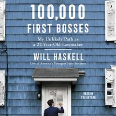 100,000 First Bosses: My Unlikely Path as a 22-Year-Old Lawmaker Audiobook, by Will Haskell