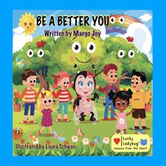 Be A Better You: Lucky Ladybug Lessons from the Heart Audiobook, by Margo Joy
