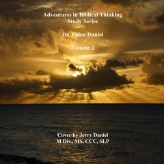 Adventures in Biblical Thinking-Study Series-Volume Two Audiobook, by Elden Daniel