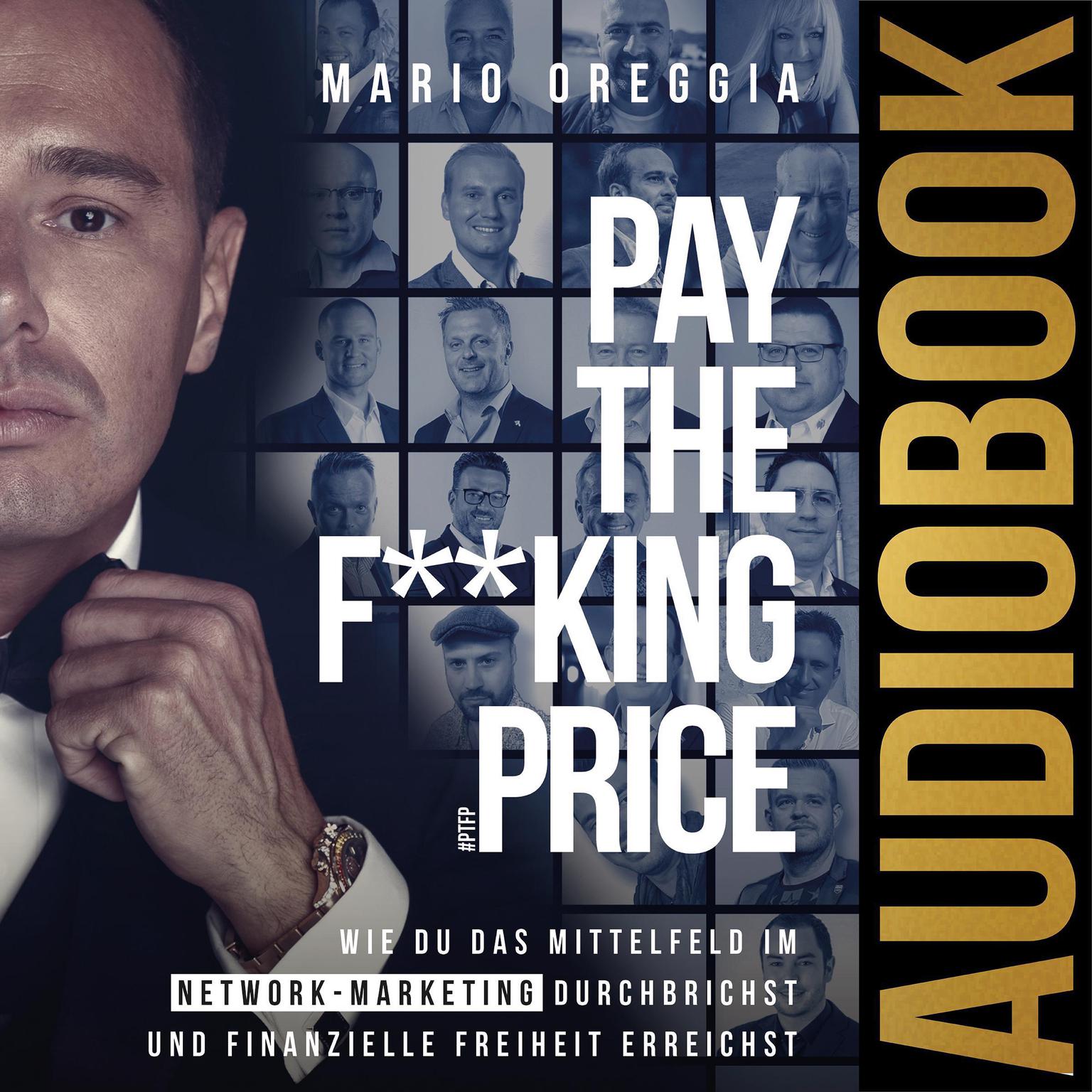 Pay the F**king Price: Wie du das Mittelfeld im Network Marketing durchbrichst und finanzielle Freiheit erreichst Audiobook, by Mario Oreggia