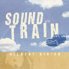 Sound of a Train Audiobook, by Gilbert Girion
