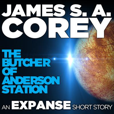 The Butcher of Anderson Station: A Story of The Expanse Audiobook, by 
