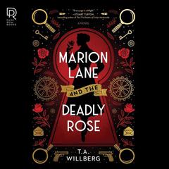 Marion Lane and the Deadly Rose Audiobook, by T. A. Willberg