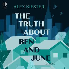 The Truth About Ben and June: A Novel Audiobook, by Alex Kiester