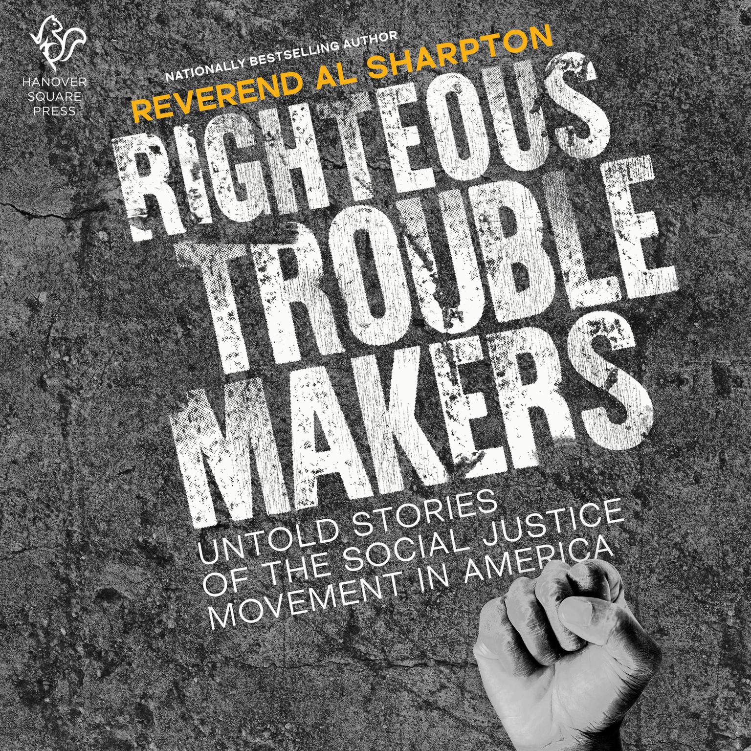 Righteous Troublemakers: Untold Stories of the Social Justice Movement in America Audiobook, by Al Sharpton