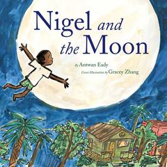 Nigel and the Moon Audiobook, by Antwan Eady