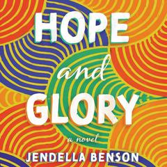 Hope and Glory: A Novel Audiobook, by Jendella Benson