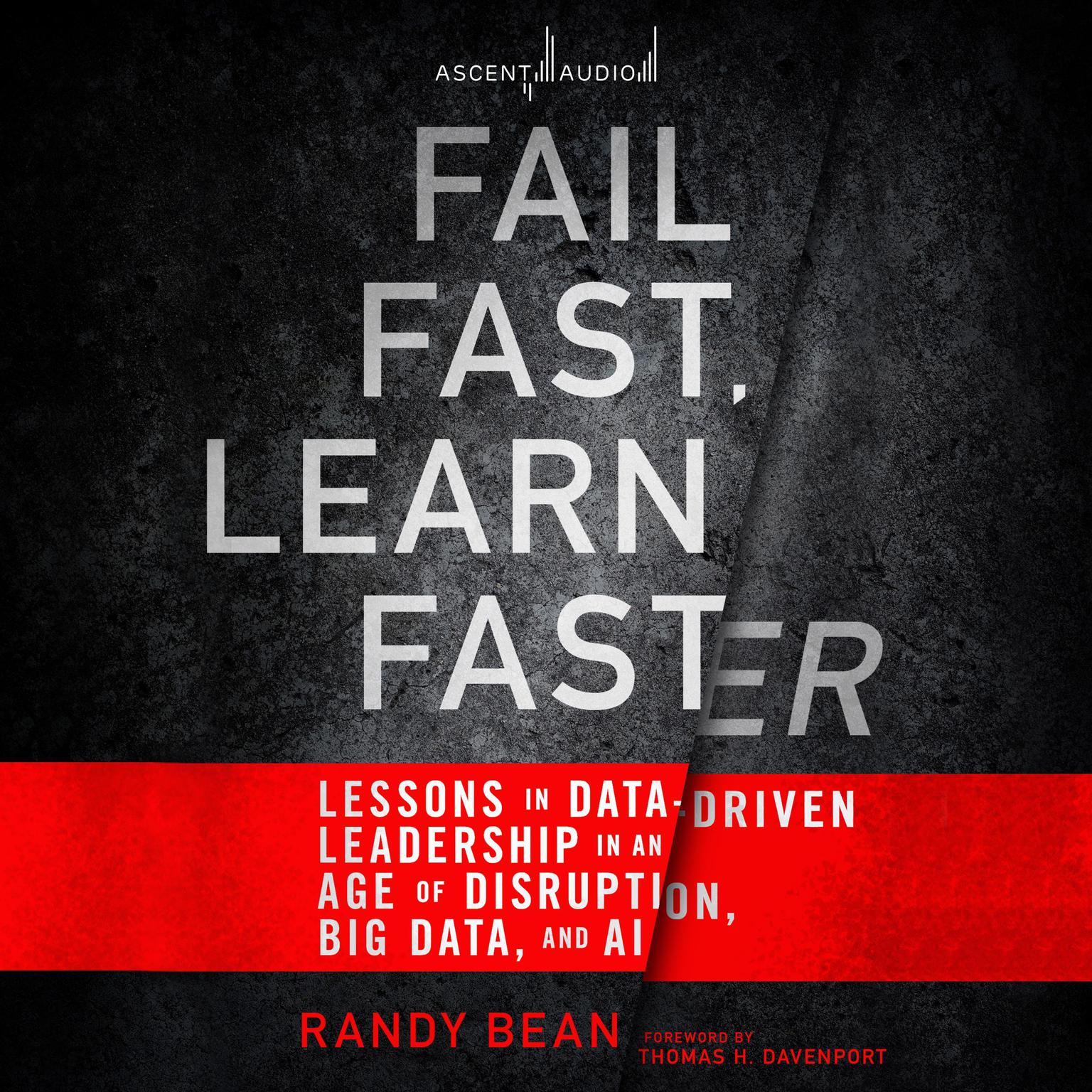 Fail Fast, Learn Faster: Lessons in Data-Driven Leadership in an Age of Disruption, Big Data, and AI Audiobook