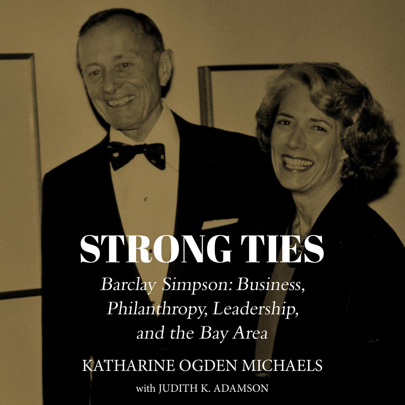 Strong Ties: Barclay Simpson: Business, Philanthropy, Leadership, and the Bay Area Audiobook, by Katharine Ogden Michaels