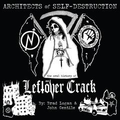 Architects of Self-Destruction: The Oral History of Leftöver Crack Audiobook, by Brad Logan