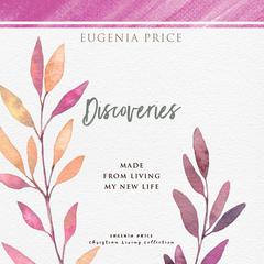 Discoveries: Made From Living My New Life Audiobook, by Eugenia Price