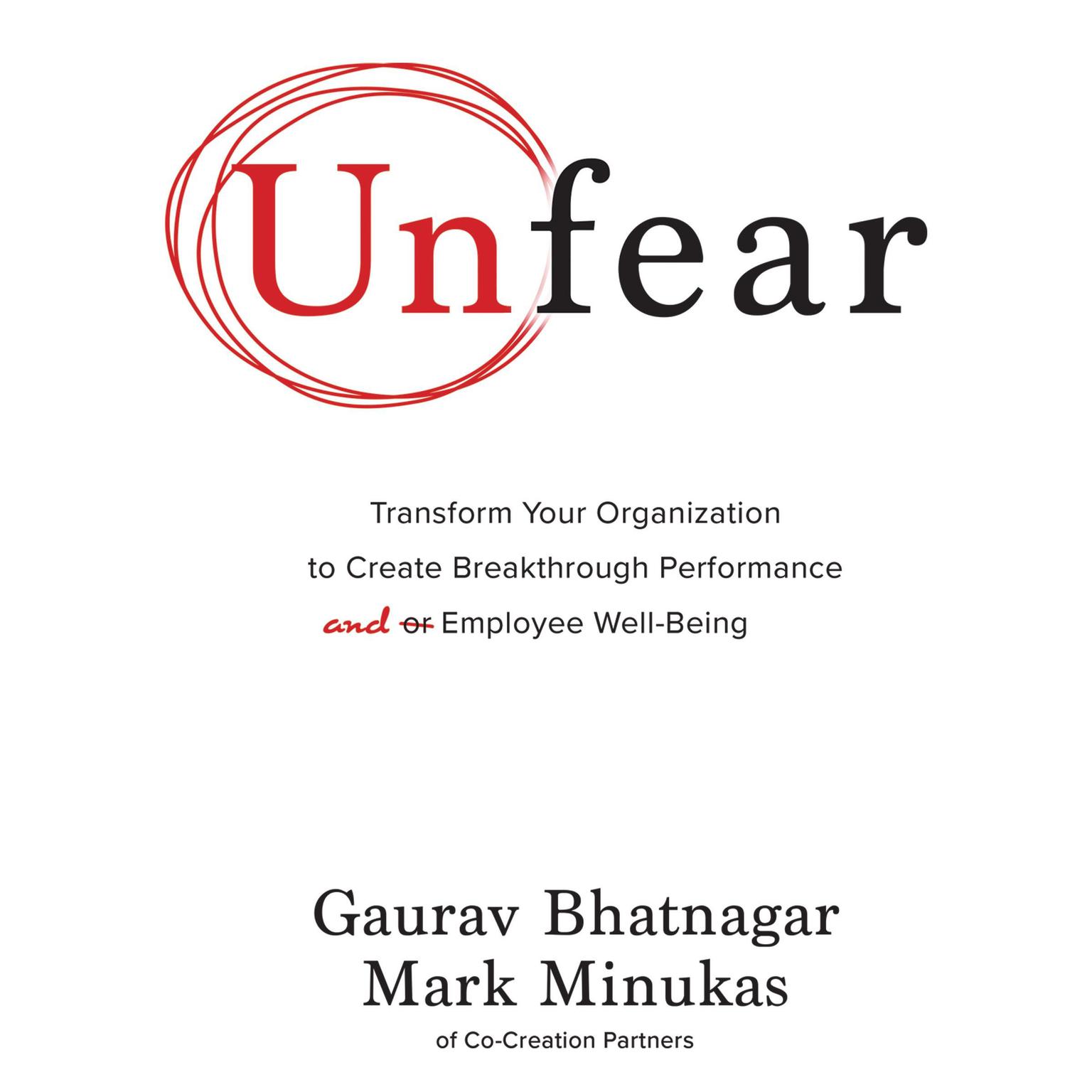 Unfear: Transform Your Organization to Create Breakthrough Performance and Employee Well-Being Audiobook, by Gaurav Bhatnagar