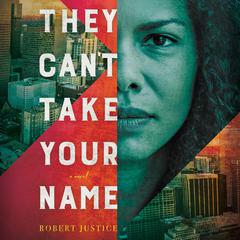 They Cant Take Your Name Audiobook, by Robert Justice