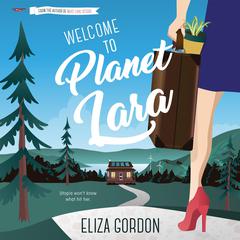 Welcome to Planet Lara Audiobook, by Eliza Gordon