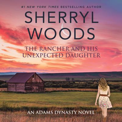 The Rancher and His Unexpected Daughter Audiobook, by Sherryl Woods