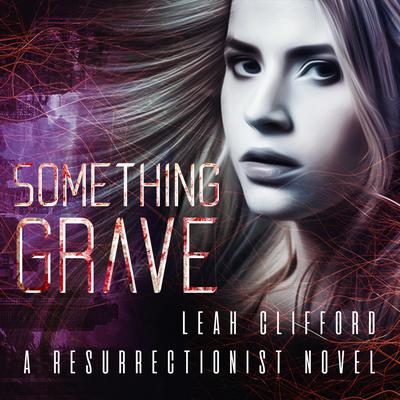 Something Grave Audiobook, by Leah Clifford