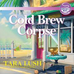 Cold Brew Corpse Audiobook, by Tara Lush