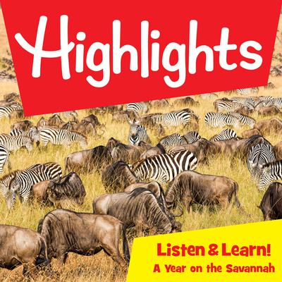 Highlights Listen & Learn!: A Year on the Savannah: An Immersive Audio Study for Grade 3 Audiobook, by 
