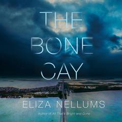 The Bone Cay: A Novel Audiobook, by Eliza Nellums
