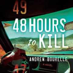 48 Hours to Kill: A Thriller Audiobook, by Andrew Bourelle