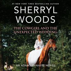 The Cowgirl and the Unexpected Wedding Audiobook, by Sherryl Woods